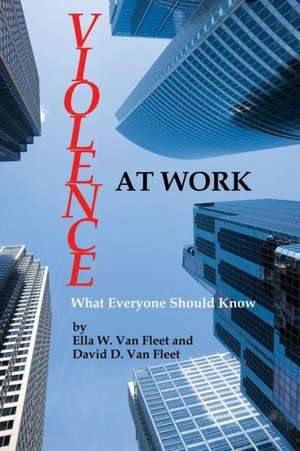 Violence at Work de Ella W. Van Fleet