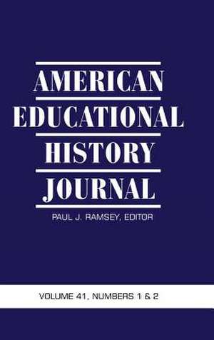 American Educational History Journal Volume 41, Numbers 1 & 2 (Hc) de Paul J. Ramsey