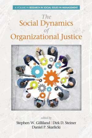 The Social Dynamics of Organizational Justice de Stephen W. Gilliland