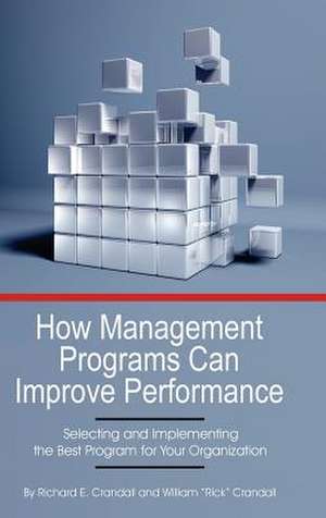 How Management Programs Can Improve Organization Performance de Richard E. Crandall