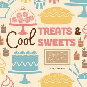 Cool Treats & Sweets: Easy & Fun Comfort Food de Alex Kuskowski