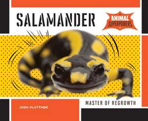 Salamander: Master of Regrowth de Josh Plattner