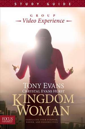 Kingdom Woman, Study Guide: Embracing Your Purpose, Power, and Possibilities de Tony Evans