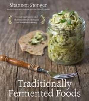 Traditionally Fermented Foods de Shannon Stonger