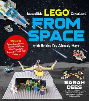 Incredible Lego Creations from Space with Bricks You Already Have de Sarah Dees