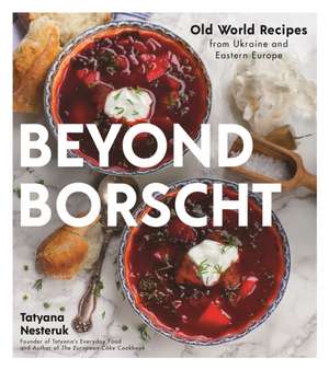 Beyond Borscht de Tatyana Nesteruk