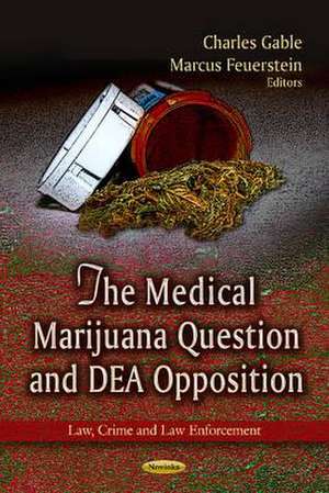 Medical Marijuana Question & DEA Opposition de Charles Gable