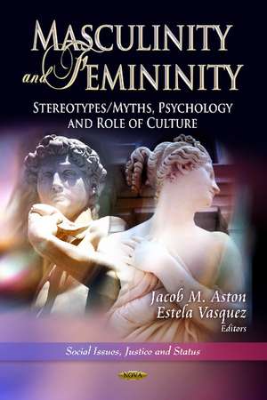 Masculinity & Femininity: Stereotypes/Myths, Psychology & Role of Culture de Jacob M Aston