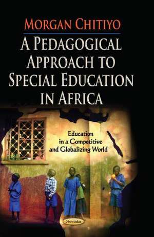 Pedagogical Approach to Special Education in Africa de Morgan Chitiyo