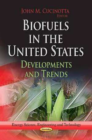 Biofuels in the United States de John M. Cucinotta