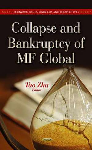 Collapse & Bankruptcy of MF Global de Tao Zhu