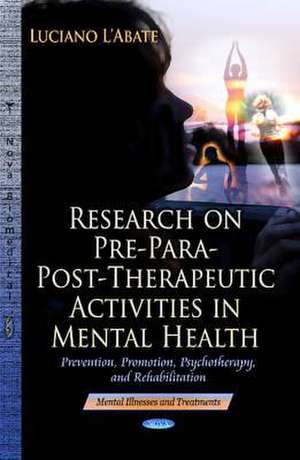 Research on Pre-Para-Post-Therapeutic Activities in Mental Health de Luciano L'Abate