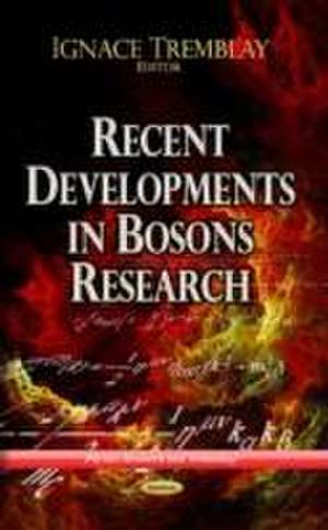 Recent Developments in Bosons Research de Ignace Tremblay