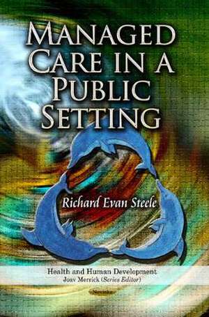 Managed Care in a Public Setting de Richard Evan Steele