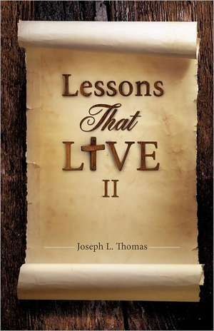 Lessons That Live II de Joseph L. Thomas