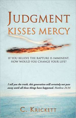 At the End of the Age God's Judgement and Mercy Embrace de C. Krickett