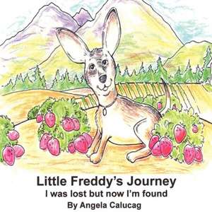 Little Freddy's Journey de Angela Calucag