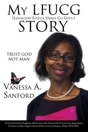 My Lfucg (Lexington-Fayette Urban Co Govt.) Story de Vanessa A. Sanford