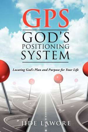 GPS-God's Positioning System de Jide Lawore