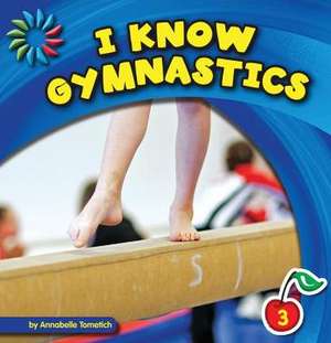 I Know Gymnastics de Annabelle Tometich