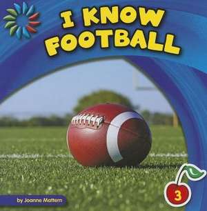 I Know Football de Joanne Mattern