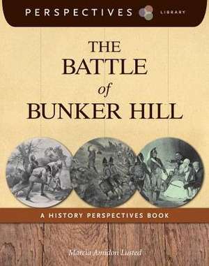 The Battle of Bunker Hill: A History Perspectives Book de Marcia Amidon Lusted