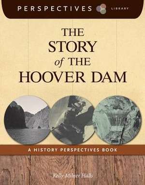 The Story of the Hoover Dam de Kelly Milner Halls