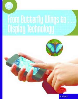 From Butterfly Wings To... Display Technology de Josh Gregory