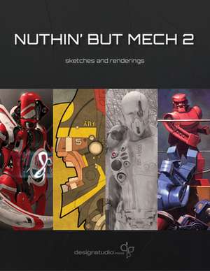 Nuthin' But Mech 2: Sketches and Renderings de Jessica Hoffmann