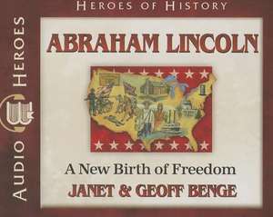 Abraham Lincoln: A New Birth of Freedom de Janet Benge