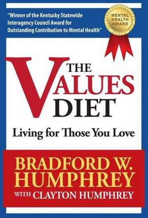 The Values Diet: Living for Those You Love de Bradford W Humphrey