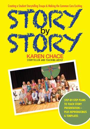 Story By Story: Creating a School Storytelling Troupe & Making the Common Core Exciting de Karen Chace