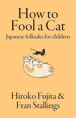 How to Fool a Cat: Japanese Folktales for Children de Fran Stallings