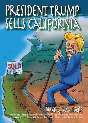 President Trump Sells California de Duke Q. Wallace