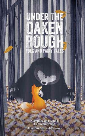 Under the Oaken Bough: Folk and Fairy Tales de Simon Brooks