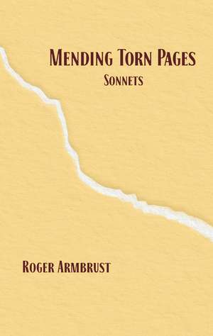 Mending Torn Pages: Sonnets de Roger Armbrust