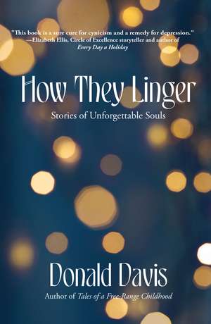 How They Linger: Stories of Unforgettable Souls de Donald Davis