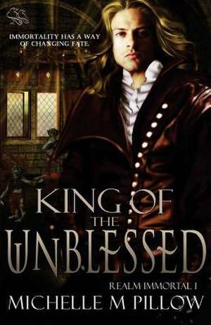 King of the Unblessed (Realm Immortal Series) de Michelle M. Pillow