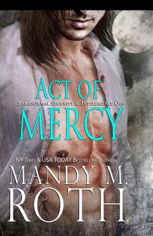 Act of Mercy (Psi-Ops / Immortal Ops) de Mandy M. Roth