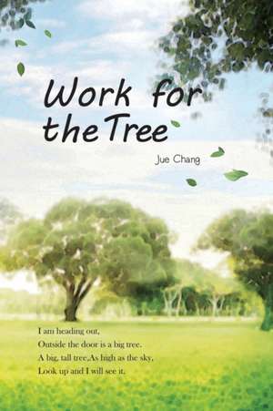 Work For The Tree de Jue Chang