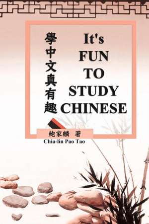 It's Fun To Study Chinese (Bilingual Edition) de Chia-Lin Pao Tao