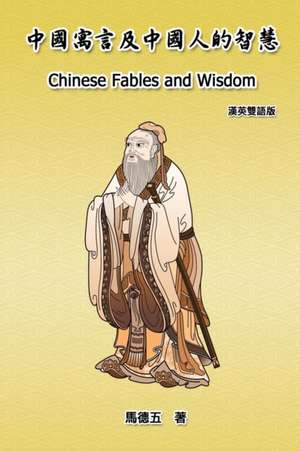 Chinese Fables and Wisdom (English-Chinese Bilingual Edition) de Tom Te-Wu Ma