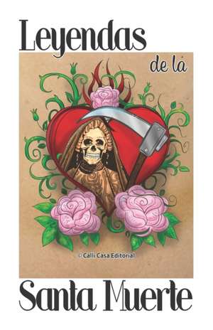 Leyendas de la Santa Muerte de José Xermán Vázquez Alba et al.