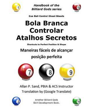 Bola Branca Controlar Atalhos Secretos: Maneiras Faceis de Alcancar Posicao Perfeita de Sand, Allan P.