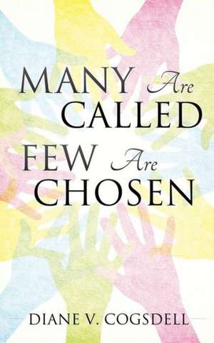 Many Are Called Few Are Chosen de Diane V. Cogsdell