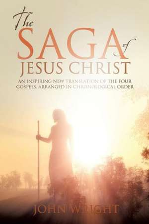 The Saga of Jesus Christ de John Wright