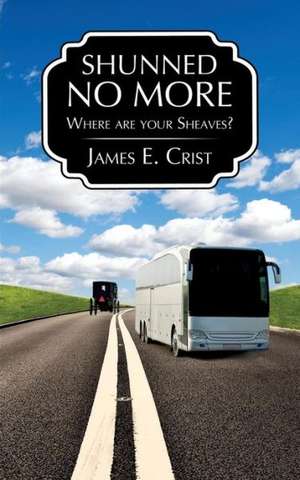 Shunned No More de James E. Crist