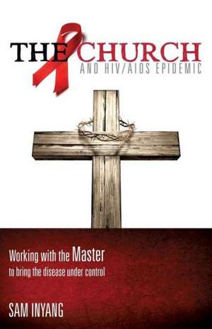 The Church and HIV/AIDS Epidemic de Sam Inyang