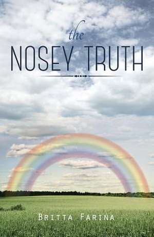 The Nosey Truth de Britta Farina