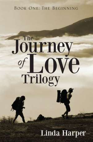 The Journey of Love Trilogy, Book 1: The Beginning de Linda Harper